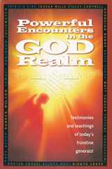 9781936101603-1936101602-Powerful Encounters in the God Realm: Testimonies and Teachings of Today’s Frontline Generals!