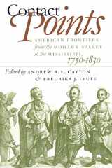 9780807847343-0807847348-Contact Points: American Frontiers from the Mohawk Valley to the Mississippi, 1750-1830 (Published by the Omohundro Institute of Early American ... and the University of North Carolina Press)