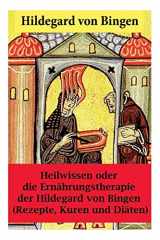 9788026889236-8026889231-Heilwissen oder die Ernährungstherapie der Hildegard von Bingen: (Rezepte, Kuren und Diäten) - Erweiterte Ausgabe (German Edition)