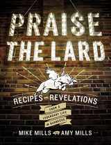9780544702493-0544702492-Praise The Lard: Recipes and Revelations from a Legendary Life in Barbecue