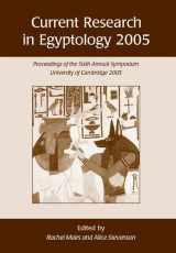 9781842172292-1842172298-Current Research in Egyptology 2005: Proceedings of the Sixth Annual Symposium