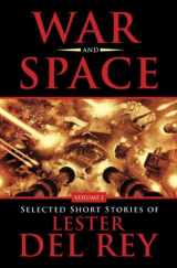 9781886778764-1886778760-War and Space: Selected Short Stories of Lester Del Rey. Volume 1