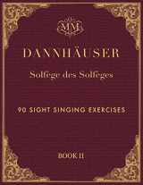 9781519078247-1519078242-Solfège des Solfèges, Book 2: 90 Sight Singing Exercises (Dannhäuser Solfège des Solfèges)