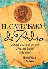 9780764819957-076481995X-El Catecismo de Pedro: ¿Quién dices que soy yo? ¿Por qué dudas? ¿Me amas? (Spanish Edition)