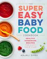 9781939754776-1939754771-Super Easy Baby Food Cookbook: Healthy Homemade Recipes for Every Age and Stage