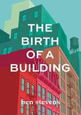 9780578553658-0578553651-The Birth of a Building: From Conception to Delivery