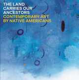 9780691245454-0691245452-The Land Carries Our Ancestors: Contemporary Art by Native Americans