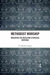 9780367588946-0367588943-Methodist Worship: Mediating the Wesleyan Liturgical Heritage (Routledge Methodist Studies Series)