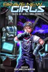 9781512325614-1512325619-Brave New Girls: Tales of Girls and Gadgets
