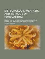 9781236828996-1236828992-Meteorology, weather, and methods of forecasting; description of meteorological instruments and river flood predictions in the United States
