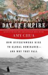 9780385512848-0385512848-Day of Empire: How Hyperpowers Rise to Global Dominance--and Why They Fall