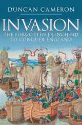 9781398112445-1398112445-Invasion: The Forgotten French Bid to Conquer England