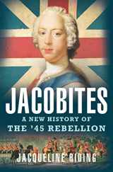 9781608198016-1608198014-Jacobites: A New History of the '45 Rebellion