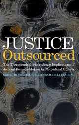 9781439921647-1439921644-Justice Outsourced: The Therapeutic Jurisprudence Implications of Judicial Decision-Making by Nonjudicial Officers
