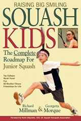 9781932421439-1932421432-Raising Big Smiling Squash Kids: The Complete Roadmap For Junior Squash