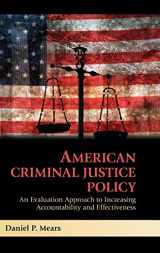9780521762465-0521762464-American Criminal Justice Policy: An Evaluation Approach to Increasing Accountability and Effectiveness