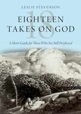 9780190066109-0190066105-Eighteen Takes on God: A Short Guide for Those Who Are Still Perplexed
