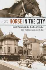 9780801886003-0801886007-The Horse in the City: Living Machines in the Nineteenth Century (Animals, History, Culture)