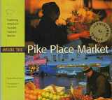 9781570611766-1570611769-Inside the Pike Place Market: Exploring America's Favorite Farmer's Market