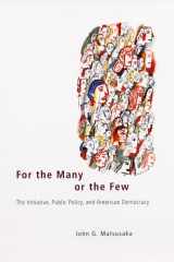9780226510811-0226510816-For the Many or the Few: The Initiative, Public Policy, and American Democracy (American Politics and Political Economy Series)