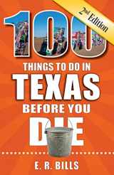 9781681064185-1681064189-100 Things to Do in Texas Before You Die, 2nd Edition (100 Things to Do Before You Die)