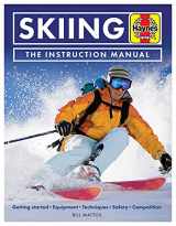 9781785212604-1785212605-Skiing The Instruction Manual: Getting started: Equipment, techniques, safety, competition (Haynes Manuals)