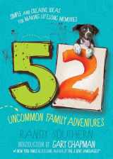 9780802419392-0802419399-52 Uncommon Family Adventures: Simple and Creative Ideas for Making Lifelong Memories