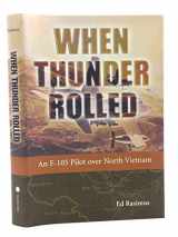 9781588341037-1588341038-When Thunder Rolled: An F-105 Pilot over North Vietnam