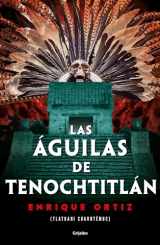 9786073195546-6073195540-Las águilas de Tenochtitlán / The Eagles of Tenochtitlan (Spanish Edition)