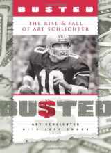 9781933197678-1933197676-Busted: The Rise and Fall of Art Schlichter