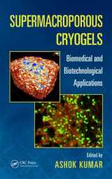 9781482228816-1482228815-Supermacroporous Cryogels: Biomedical and Biotechnological Applications