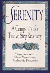 9780840715425-0840715420-Serenity: A Companion for Twelve Step Recovery Complete With New Testament Psalms a nd Proverbs