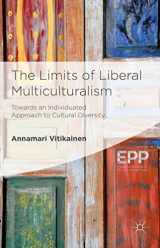 9781137404619-1137404612-The Limits of Liberal Multiculturalism: Towards an Individuated Approach to Cultural Diversity (Palgrave Studies in Ethics and Public Policy)