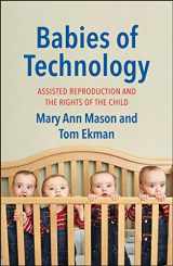 9780300215878-0300215878-Babies of Technology: Assisted Reproduction and the Rights of the Child