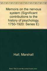 9780890931745-0890931747-Memoirs on the nervous system (Significant contributions to the history of psychology, 1750-1920: Series E)