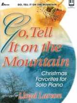 9780834171718-0834171716-Go, Tell It on the Mountain: Christmas Favorites for Solo Piano