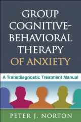 9781462504800-1462504809-Group Cognitive-Behavioral Therapy of Anxiety: A Transdiagnostic Treatment Manual