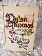 9780803719477-0803719477-Dylan Thomas: A Biography