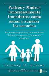 9788419105738-8419105732-PADRES Y MADRES EMOCIONALMENTE INMADUROS: Cómo sanar y superar las secuelas (Spanish Edition)