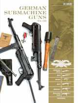 9780764354861-0764354868-German Submachine Guns, 1918–1945: Bergmann MP18/I • MP34/38/40/41 • MKb42/43/1 • MP43/1 • MP44 • StG44 • Accessories (Classic Guns of the World, 3)