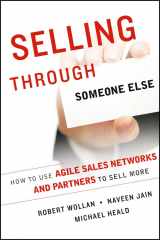 9781118496381-1118496388-Selling Through Someone Else: How to Use Agile Sales Networks and Partners to Sell More