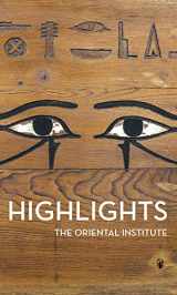9781614910053-1614910057-Highlights of the Collections of the Oriental Institute