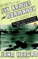 9780140235425-0140235426-Six Armies in Normandy: From D-Day to the Liberation of Paris; June 6 - Aug. 5, 1944; Revised