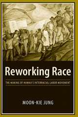 9780231135351-0231135351-Reworking Race: The Making of Hawaii's Interracial Labor Movement