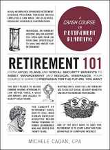 9781507212240-1507212240-Retirement 101: From 401(k) Plans and Social Security Benefits to Asset Management and Medical Insurance, Your Complete Guide to Preparing for the Future You Want (Adams 101 Series)