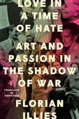 9780593713938-0593713931-Love in a Time of Hate: Art and Passion in the Shadow of War