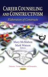 9781629485751-1629485756-Career Counseling and Constructivism: Elaboration of Constructs (Professions - Training, Education and Demographics)