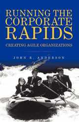 9781413438406-1413438407-Running the Corporate Rapids: Creating Agile Organizations