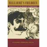 9780520218284-0520218280-Mallarme's Children: Symbolism and the Renewal of Experience