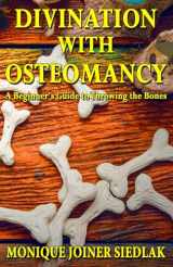 9781956319002-195631900X-Divination with Osteomancy: A Beginner's Guide to Throwing the Bones (Divination Magic for Beginners)